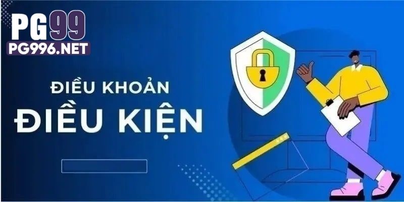 Chia sẻ về tầm quan trọng của điều khoản điều kiện PG99